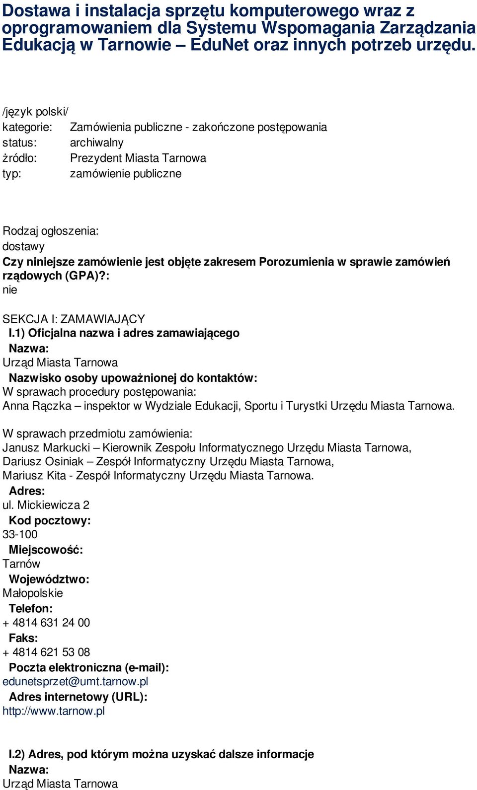 objęte zakresem Porozumienia w sprawie zamówień rządowych (GPA)?: SEKCJA I: ZAMAWIAJĄCY I.