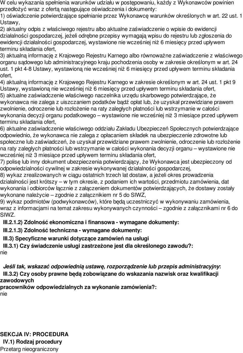 1 Ustawy, 2) aktualny odpis z właściwego rejestru albo aktualne zaświadcze o wpisie do ewidencji działalności gospodarczej, jeżeli odrębne przepisy wymagają wpisu do rejestru zgłoszenia do ewidencji