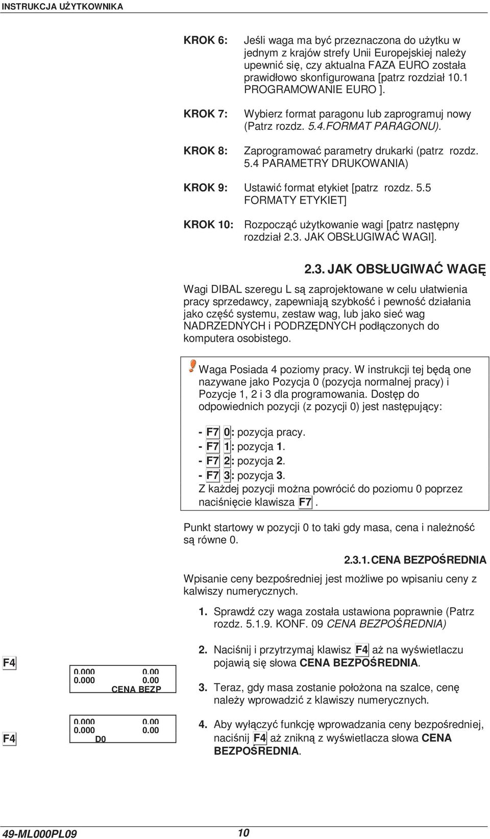 5.5 FORMATY ETYKIET] KROK 10: Rozpocząć uŝytkowanie wagi [patrz następny rozdział 2.3.