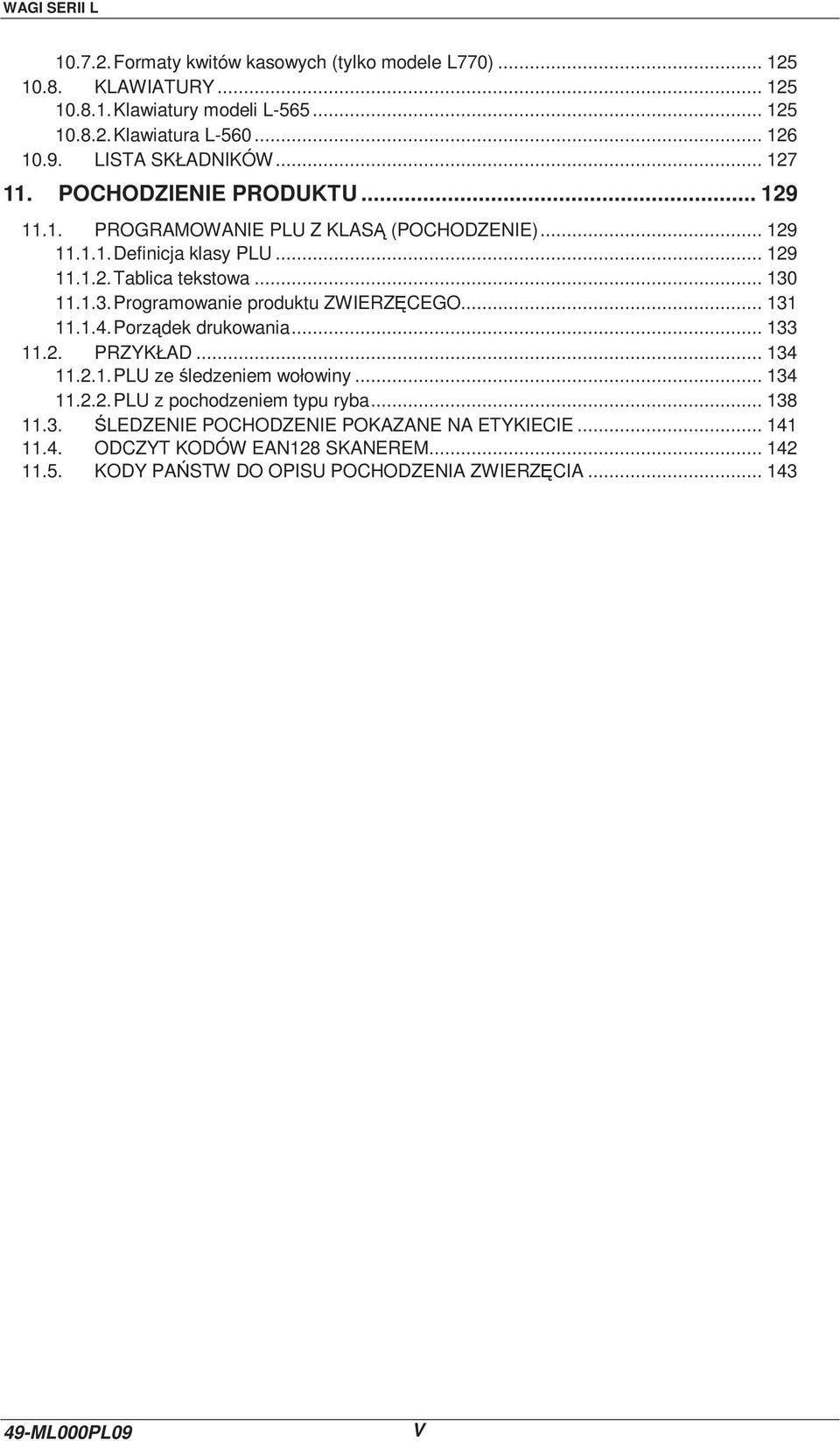 1.3. Programowanie produktu ZWIERZĘCEGO... 131 11.1.4. Porządek drukowania... 133 11.2. PRZYKŁAD... 134 11.2.1. PLU ze śledzeniem wołowiny... 134 11.2.2. PLU z pochodzeniem typu ryba.