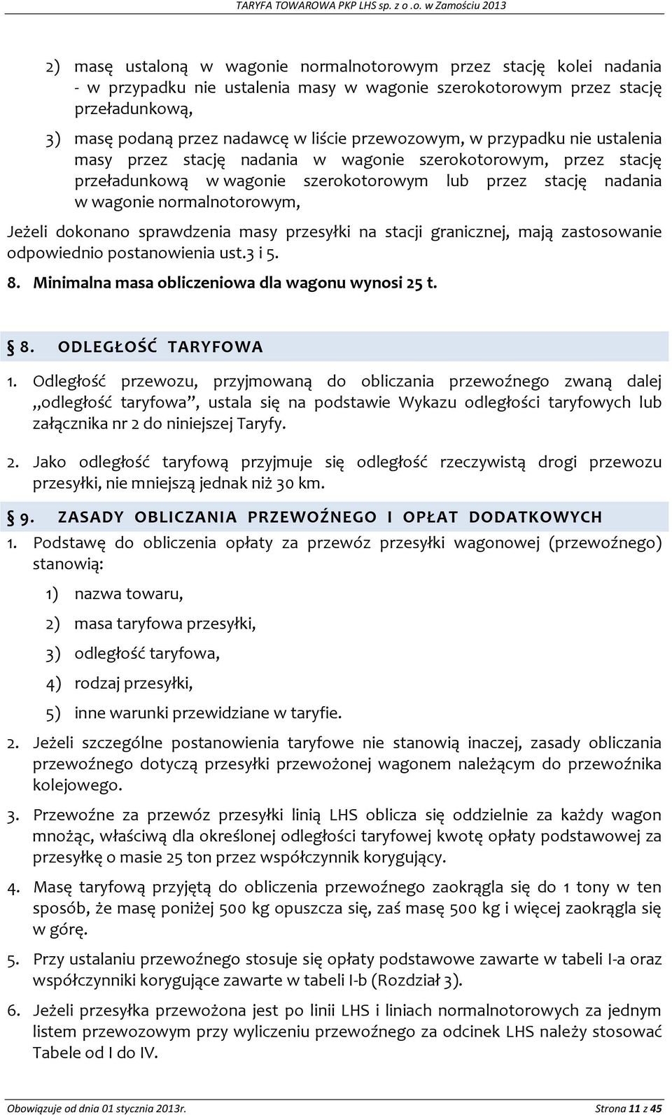 nadawcę w liście przewozowym, w przypadku nie ustalenia masy przez stację nadania w wagonie szerokotorowym, przez stację przeładunkową w wagonie szerokotorowym lub przez stację nadania w wagonie