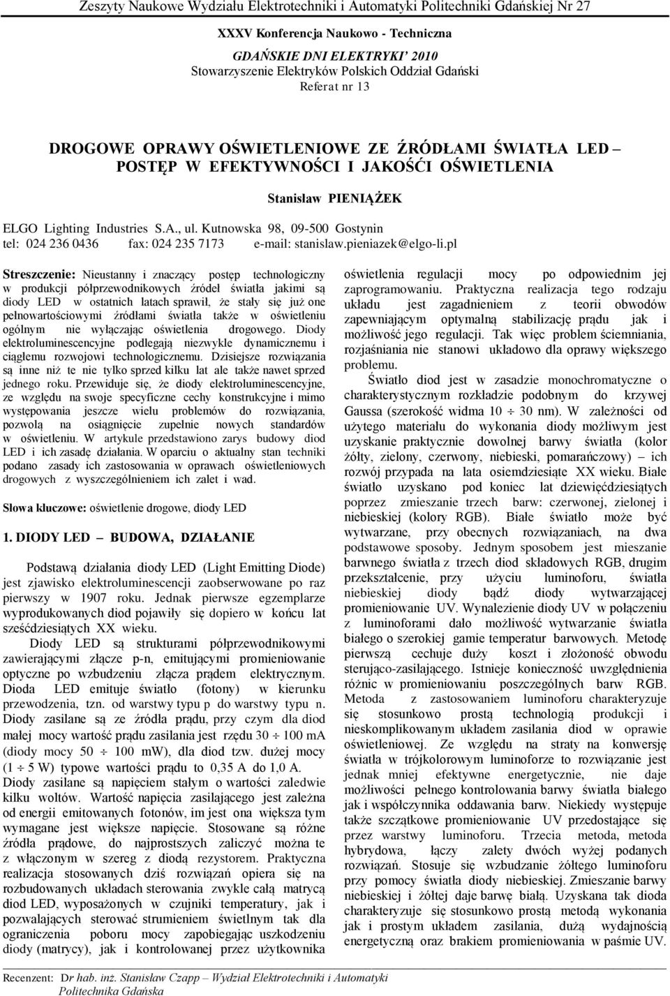 Kutnowska 98, 09-500 Gostynin tel: 024 236 0436 fax: 024 235 7173 e-mail: stanislaw.pieniazek@elgo-li.