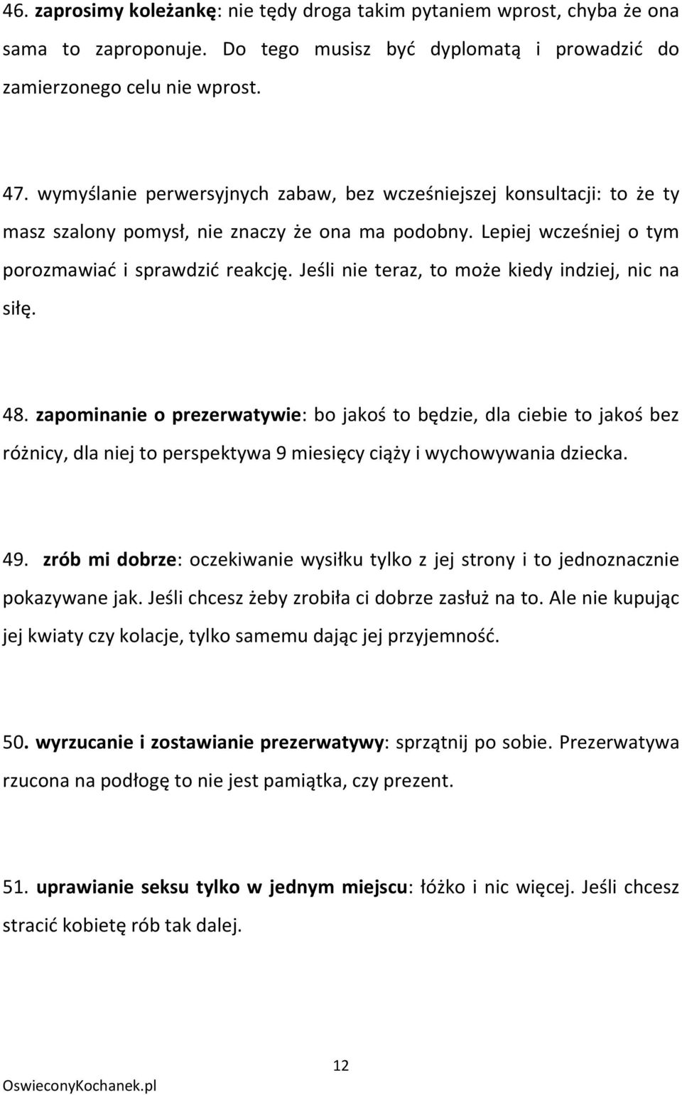 Jeśli nie teraz, to może kiedy indziej, nic na siłę. 48.