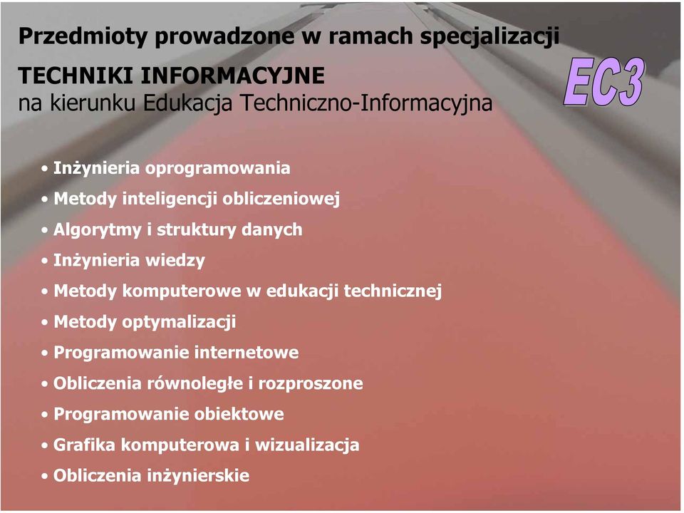 danych Inżynieria wiedzy Metody komputerowe w edukacji technicznej Metody optymalizacji Programowanie