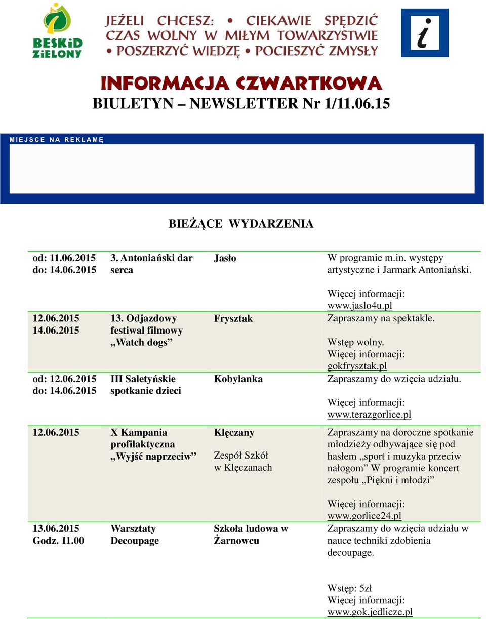 jaslo4u.pl Zapraszamy na spektakle. gokfrysztak.pl Zapraszamy do wzięcia udziału. www.terazgorlice.