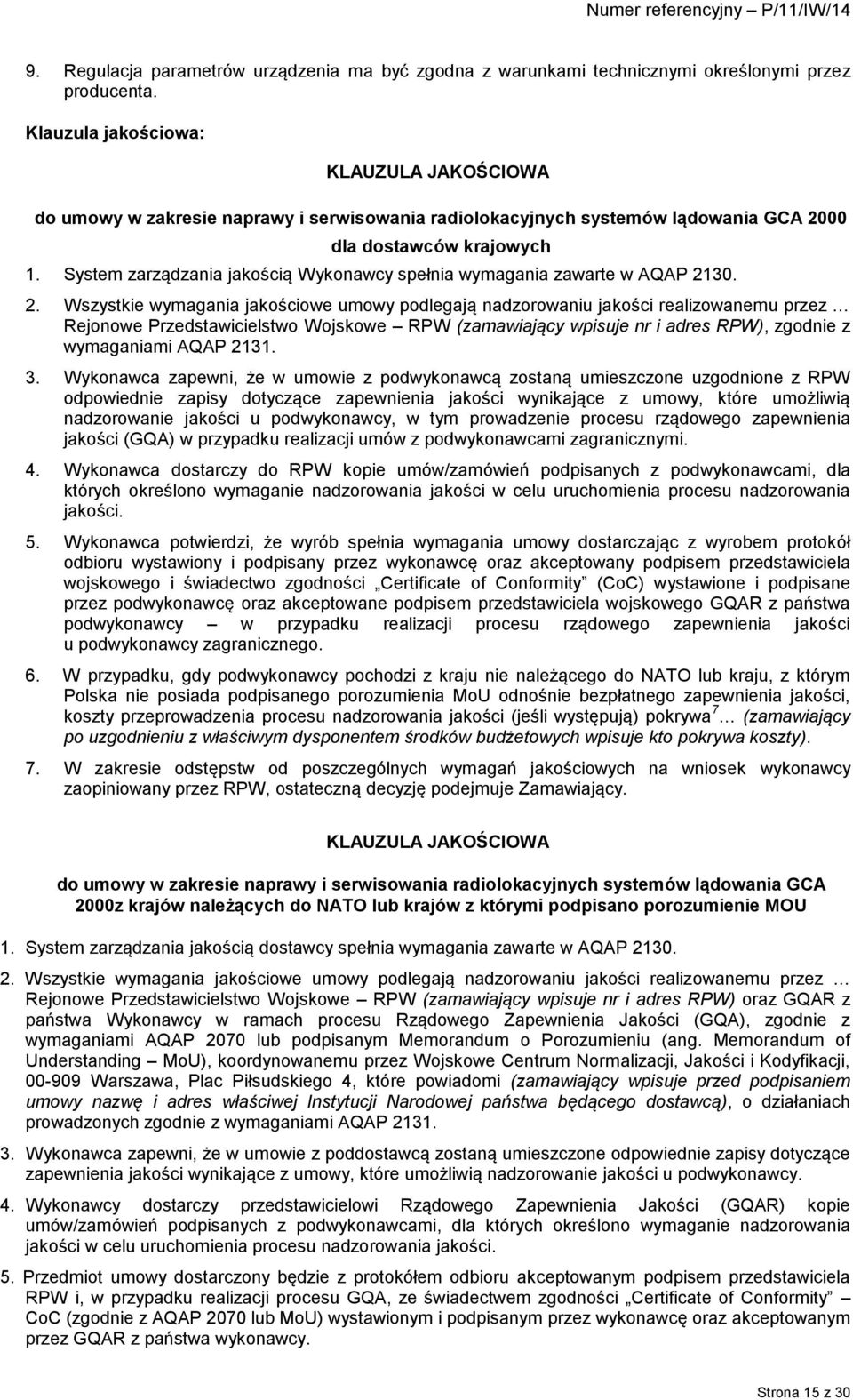 System zarządzania jakością Wykonawcy spełnia wymagania zawarte w AQAP 21