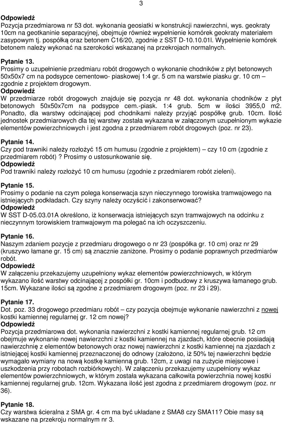 Prosimy o uzupełnienie przedmiaru robót drogowych o wykonanie chodników z płyt betonowych 50x50x7 cm na podsypce cementowo- piaskowej 1:4 gr. 5 cm na warstwie piasku gr.
