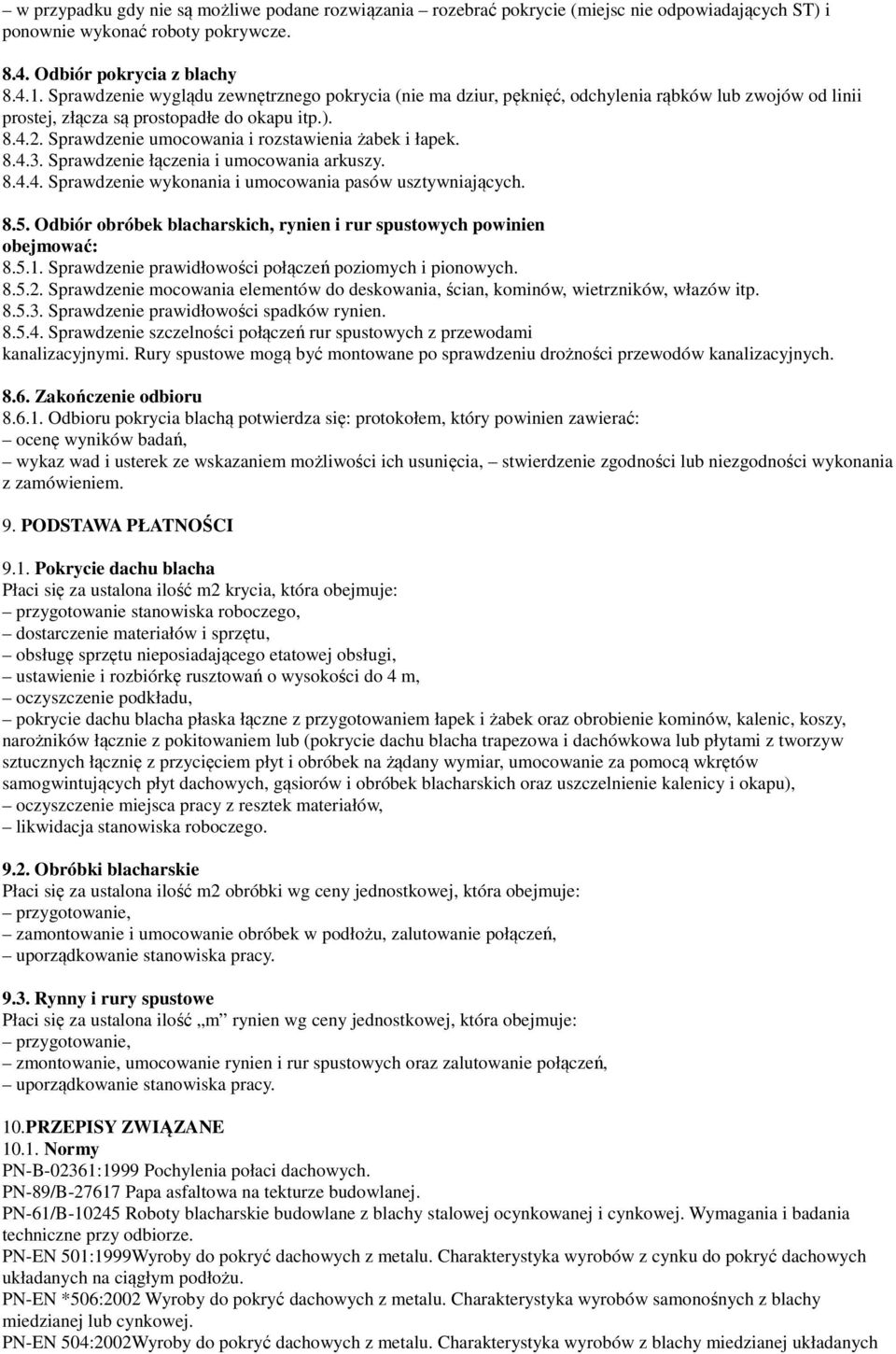 Sprawdzenie umocowania i rozstawienia żabek i łapek. 8.4.3. Sprawdzenie łączenia i umocowania arkuszy. 8.4.4. Sprawdzenie wykonania i umocowania pasów usztywniających. 8.5.