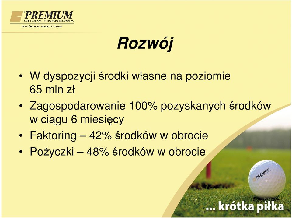 pozyskanych środków w ciągu 6 miesięcy