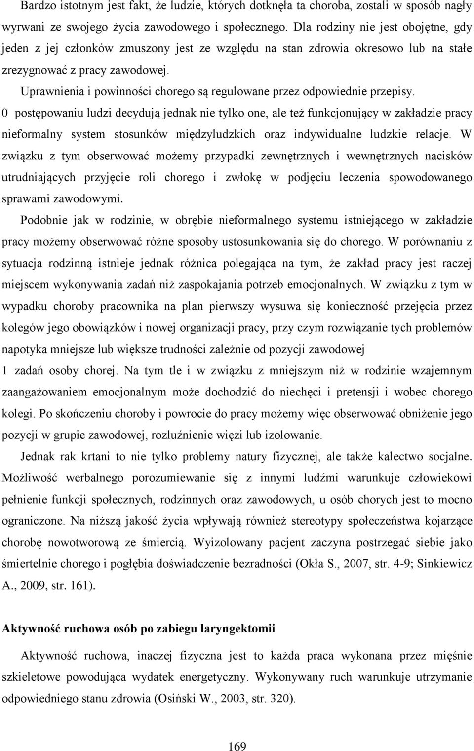 Uprawnienia i powinności chorego są regulowane przez odpowiednie przepisy.
