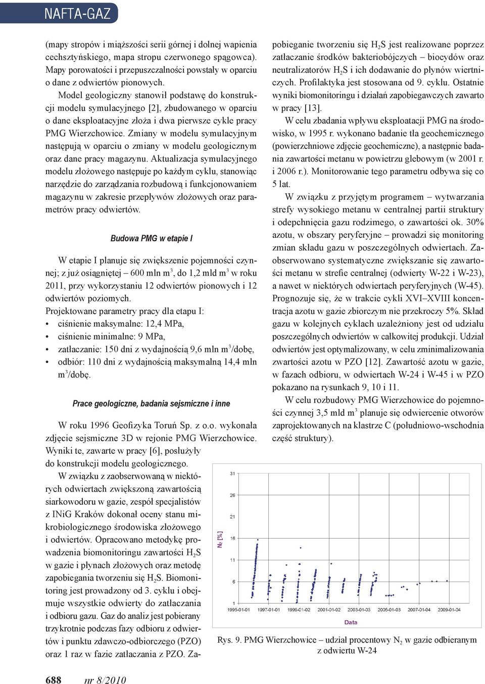 Model geologiczny stanowił podstawę do konstrukcji modelu symulacyjnego [2], zbudowanego w oparciu o dane eksploatacyjne złoża i dwa pierwsze cykle pracy PMG Wierzchowice.