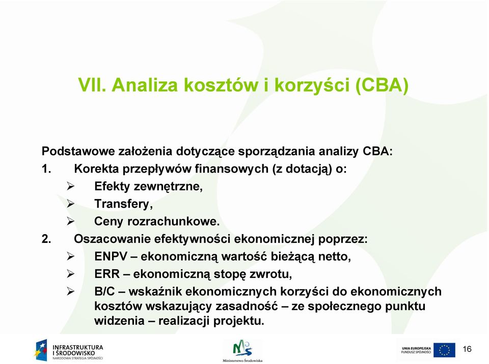 Oszacowanie efektywności ekonomicznej poprzez: ENPV ekonomiczną wartość bieżącą netto, ERR ekonomiczną stopę