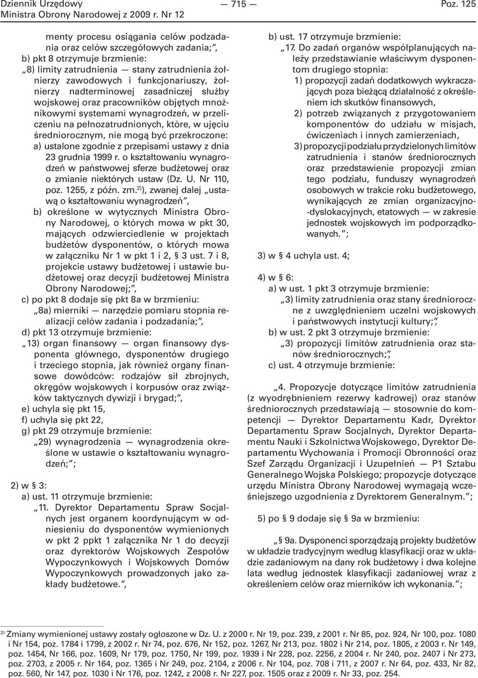 żołnierzy nadterminowej zasadniczej służby wojskowej oraz pracowników objętych mnożnikowymi systemami wynagrodzeń, w przeliczeniu na pełnozatrudnionych, które, w ujęciu średniorocznym, nie mogą być