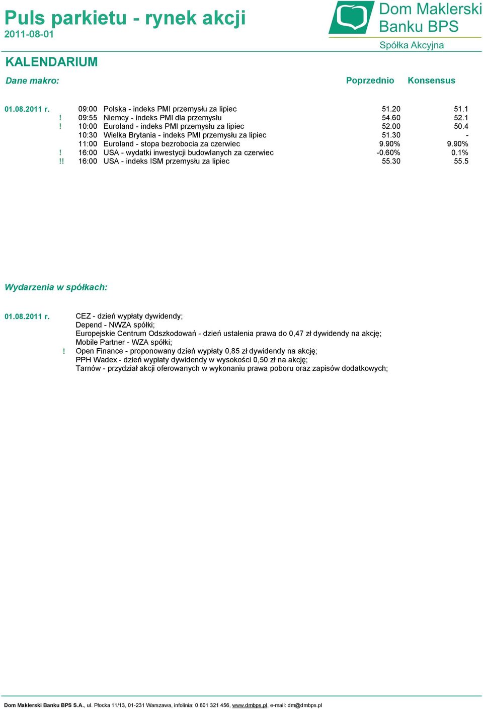 Euroland - stopa bezrobocia za czerwiec 16:00 USA - wydatki inwestycji budowlanych za czerwiec 16:00 USA - indeks ISM przemysłu za lipiec 51.20 54.60 52.00 51.30 9.90% -0.60% 55.30 51.1 52.1 50.4-9.