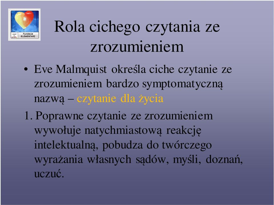 1. Poprawne czytanie ze zrozumieniem wywołuje natychmiastową reakcję