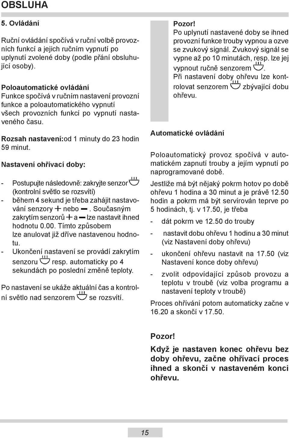Rozsah nastavení:od 1 minuty do 3 hodin 59 minut.