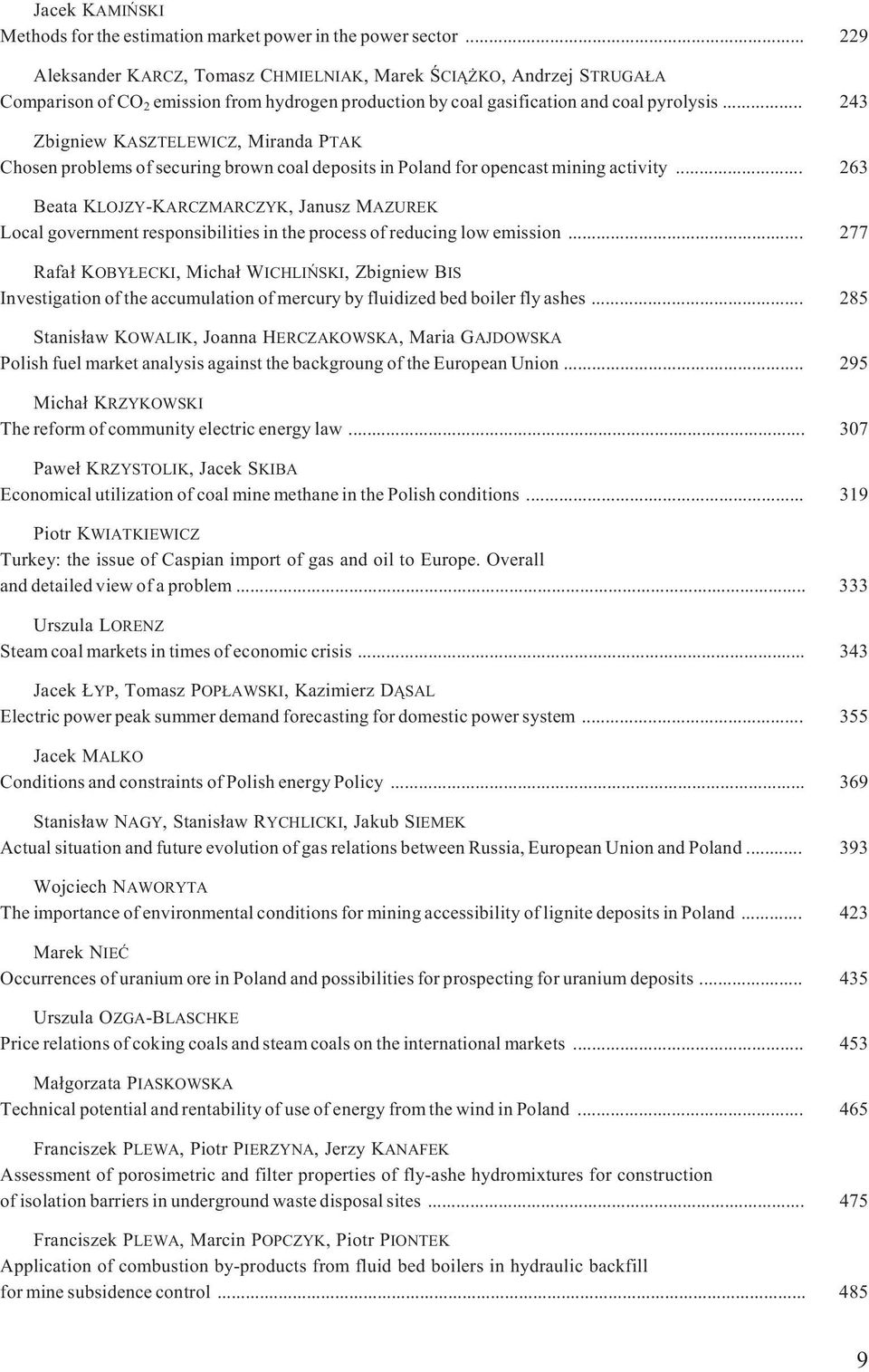 .. 243 Zbigniew KASZTELEWICZ, Miranda PTAK Chosen problems of securing brown coal deposits in Poland for opencast mining activity.