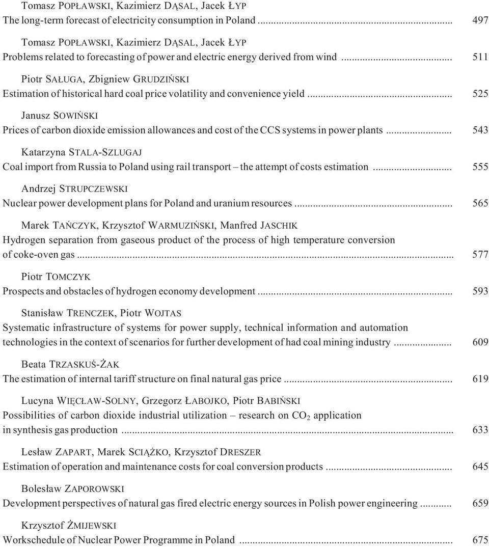 .. 511 Piotr SA UGA, Zbigniew GRUDZIÑSKI Estimation of historical hard coal price volatility and convenience yield.