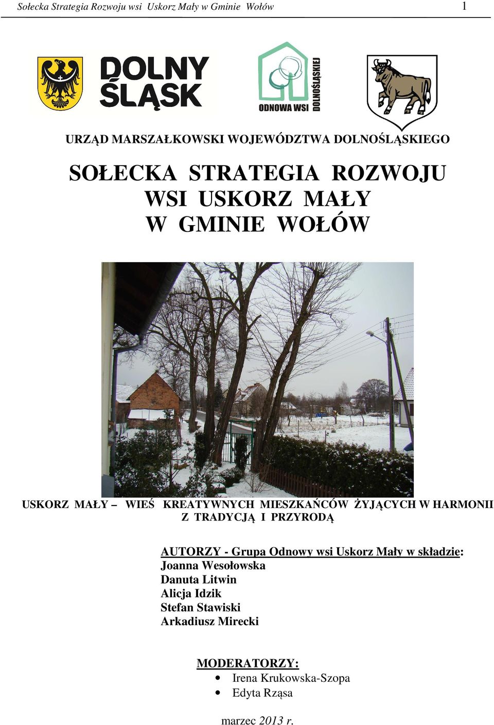 HARMONII Z TRADYCJĄ I PRZYRODĄ AUTORZY - Grupa Odnowy wsi Uskorz Mały w składzie: Joanna Wesołowska Danuta