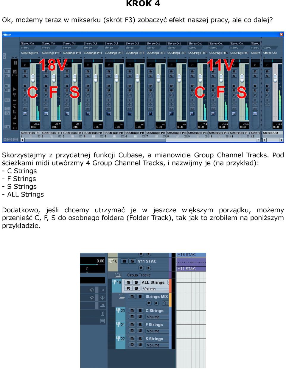 Pod ścieżkami midi utwórzmy 4 Group Channel Tracks, i nazwijmy je (na przykład): - C Strings - F Strings - S Strings