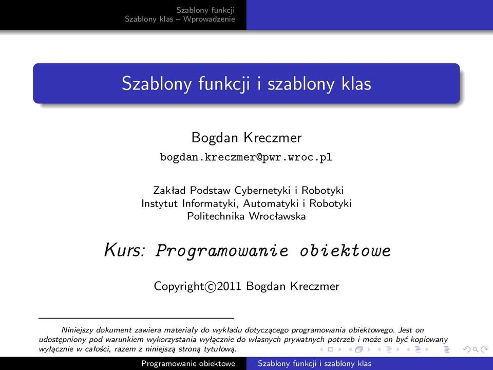 Kurs: Copyright c 2011 Bogdan Kreczmer Niniejszy dokument zawiera materiały do wykładu dotyczącego