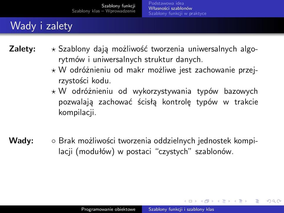 W odróżnieniu od makr możliwe jest zachowanie przejrzystości kodu.