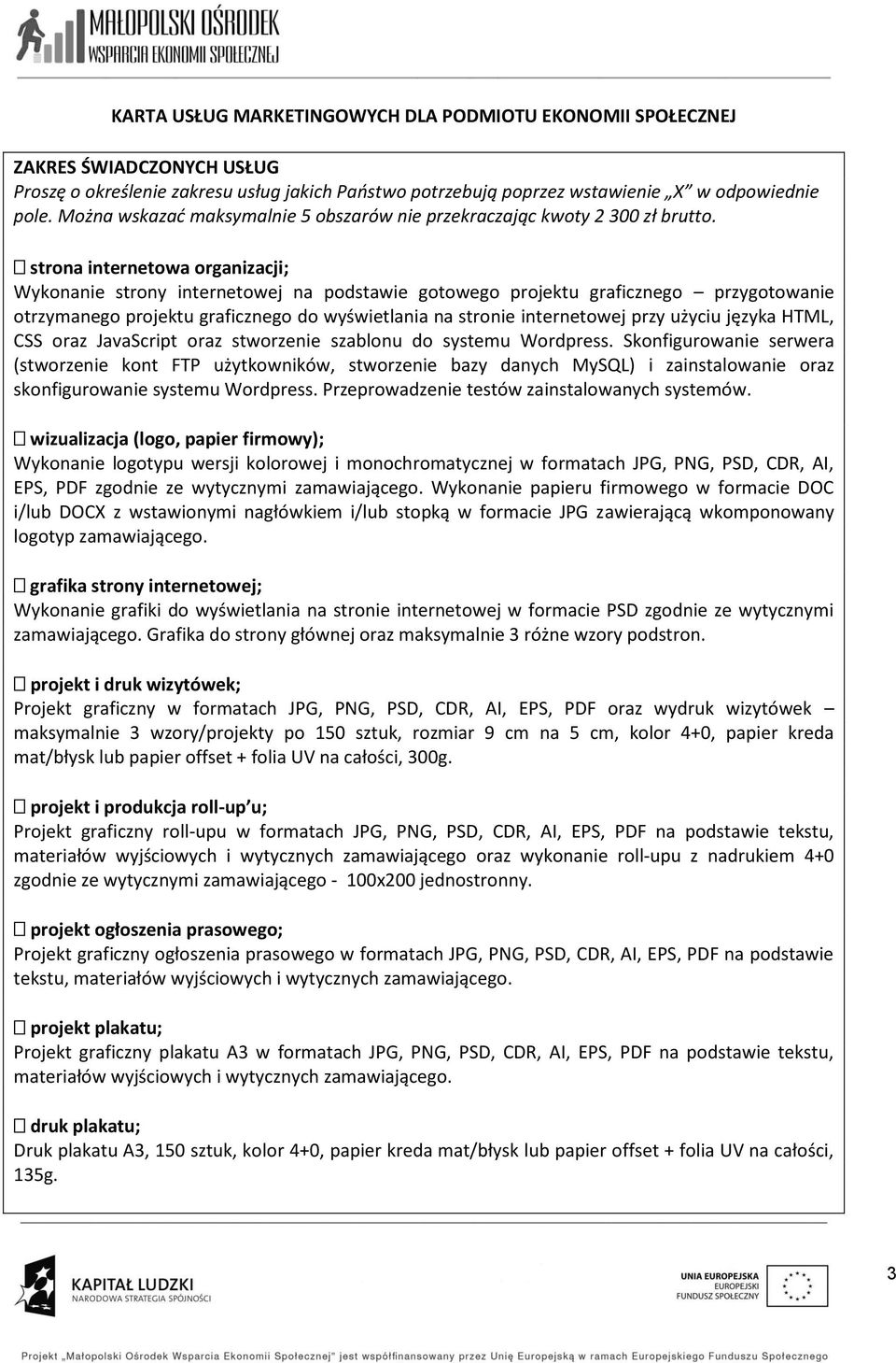 strona internetowa organizacji; Wykonanie strony internetowej na podstawie gotowego projektu graficznego przygotowanie otrzymanego projektu graficznego do wyświetlania na stronie internetowej przy