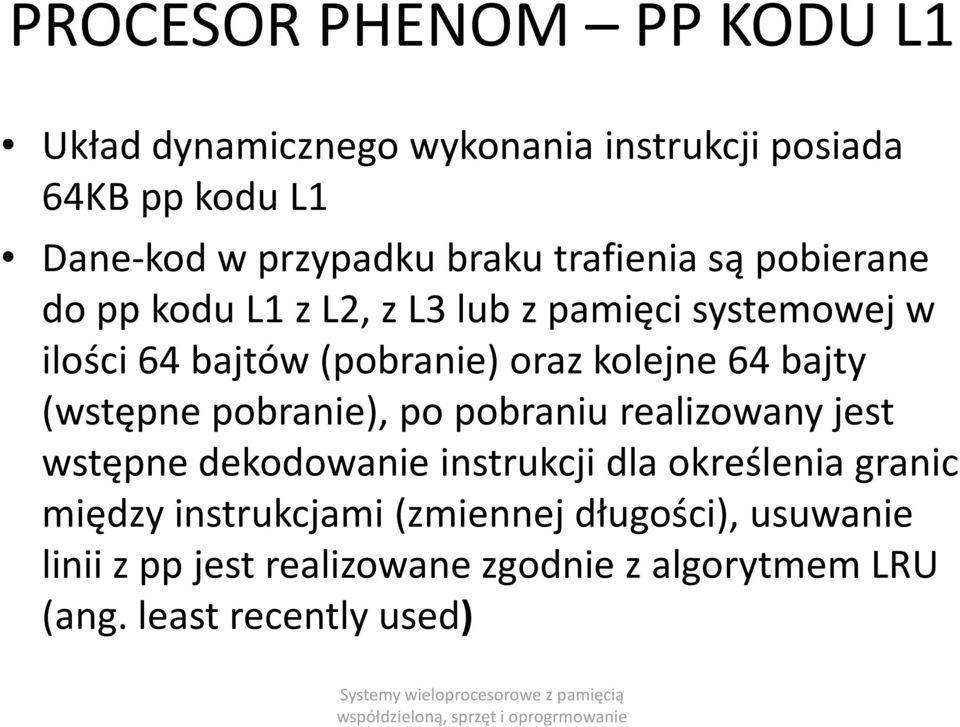 bajty (wstępne pobranie), po pobraniu realizowany jest wstępne dekodowanie instrukcji dla określenia granic między