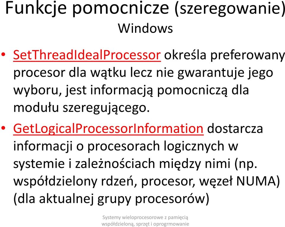 GetLogicalProcessorInformationdostarcza informacji o procesorach logicznych w systemie i