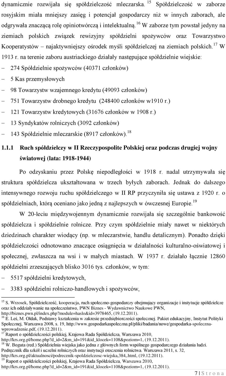 16 W zaborze tym powstał jedyny na ziemiach polskich związek rewizyjny spółdzielni spożywców oraz Towarzystwo Kooperatystów najaktywniejszy ośrodek myśli spółdzielczej na ziemiach polskich.