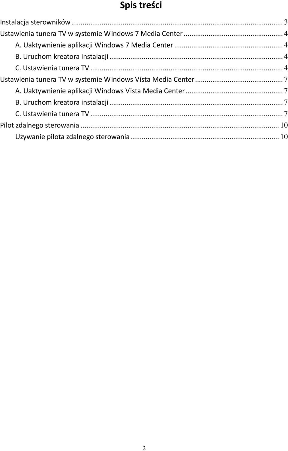 .. 4 Ustawienia tunera TV w systemie Windows Vista Media Center... 7 A.