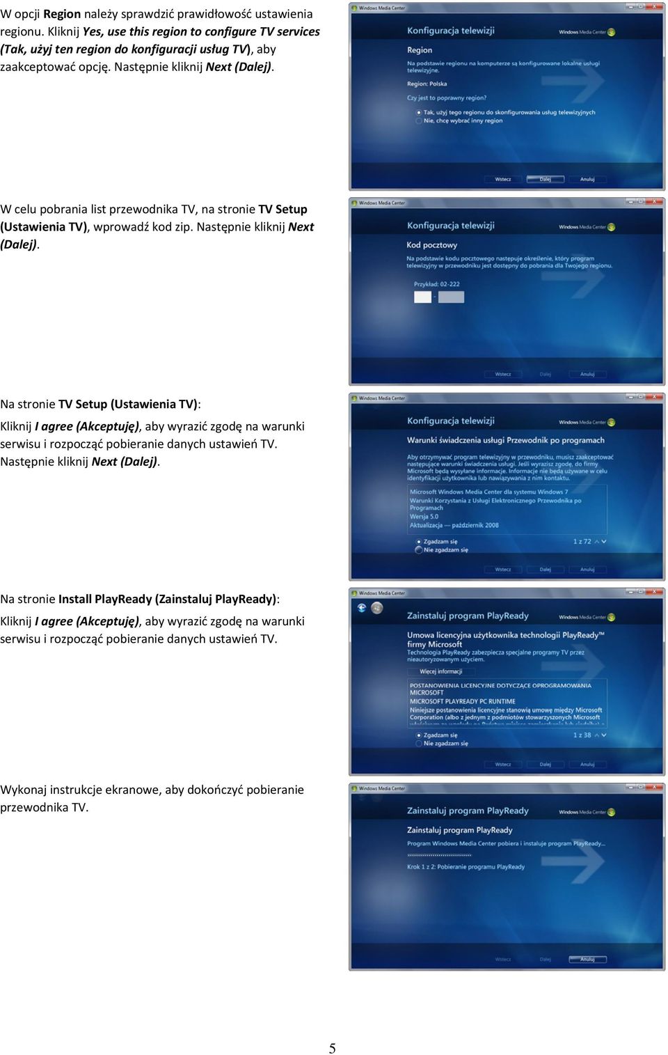 W celu pobrania list przewodnika TV, na stronie TV Setup (Ustawienia TV), wprowadź kod zip. Następnie kliknij Next (Dalej).