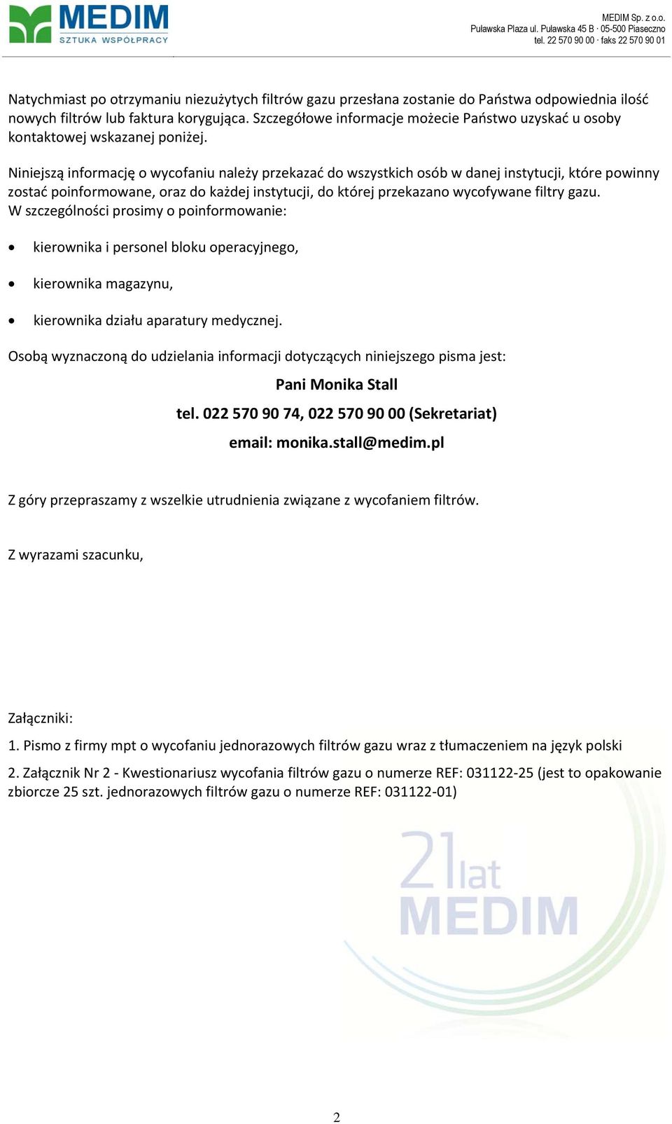 Szczegółowe informacje możecie Państwo uzyskać u osoby kontaktowej wskazanej poniżej.