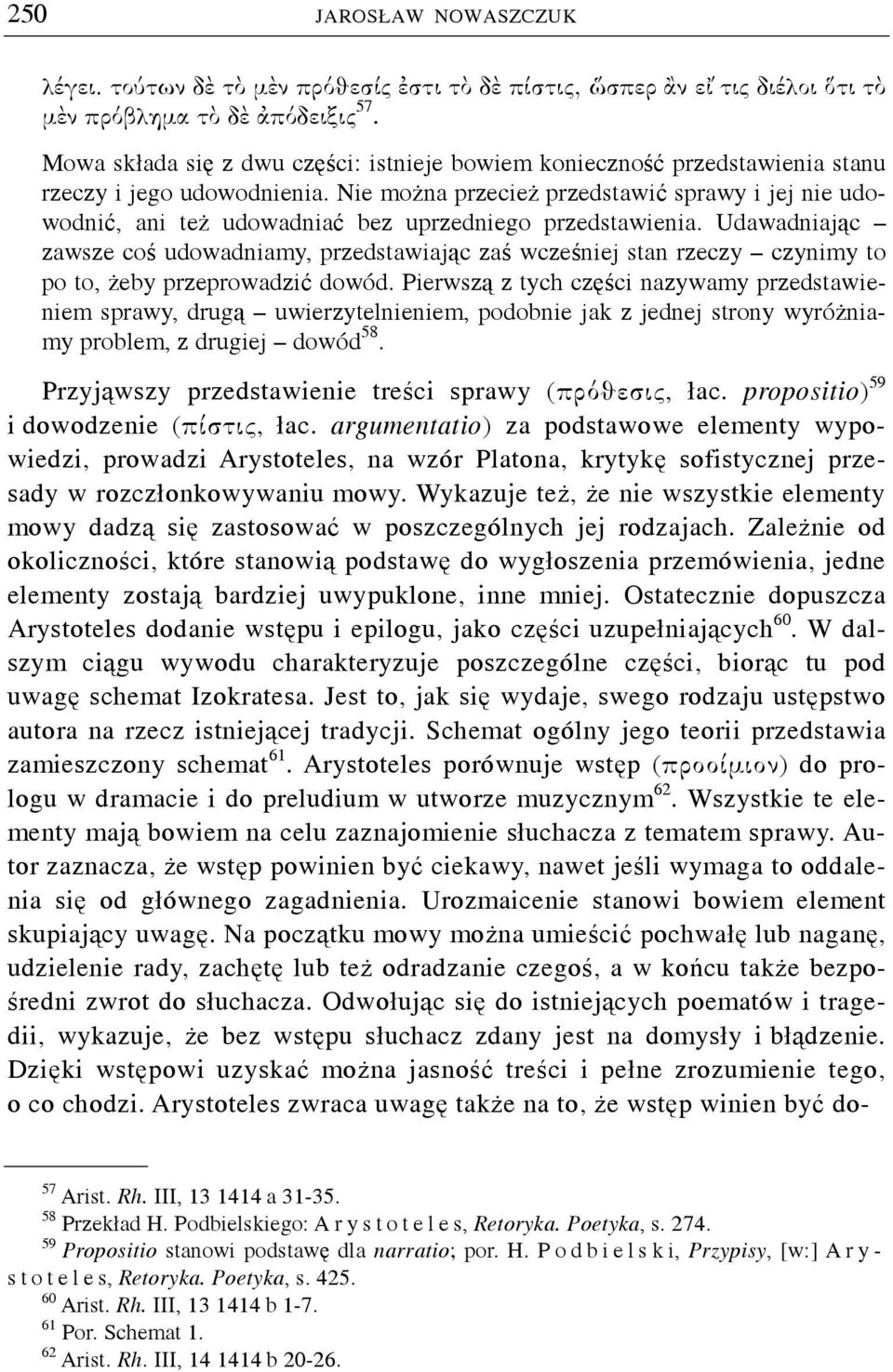 Nie można przecież przedstawić sprawy i jej nie udowodnić, ani też udowadniać bez uprzedniego przedstawienia.