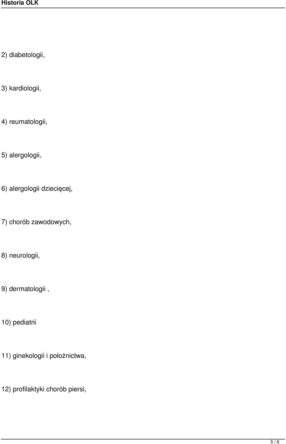 zawodowych, 8) neurologii, 9) dermatologii, 10) pediatrii