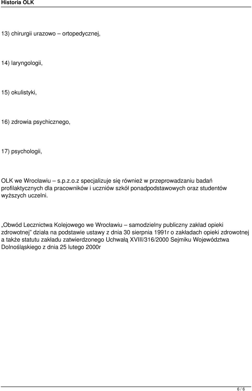 w przeprowadzaniu badań profilaktycznych dla pracowników i uczniów szkół ponadpodstawowych oraz studentów wyższych uczelni.