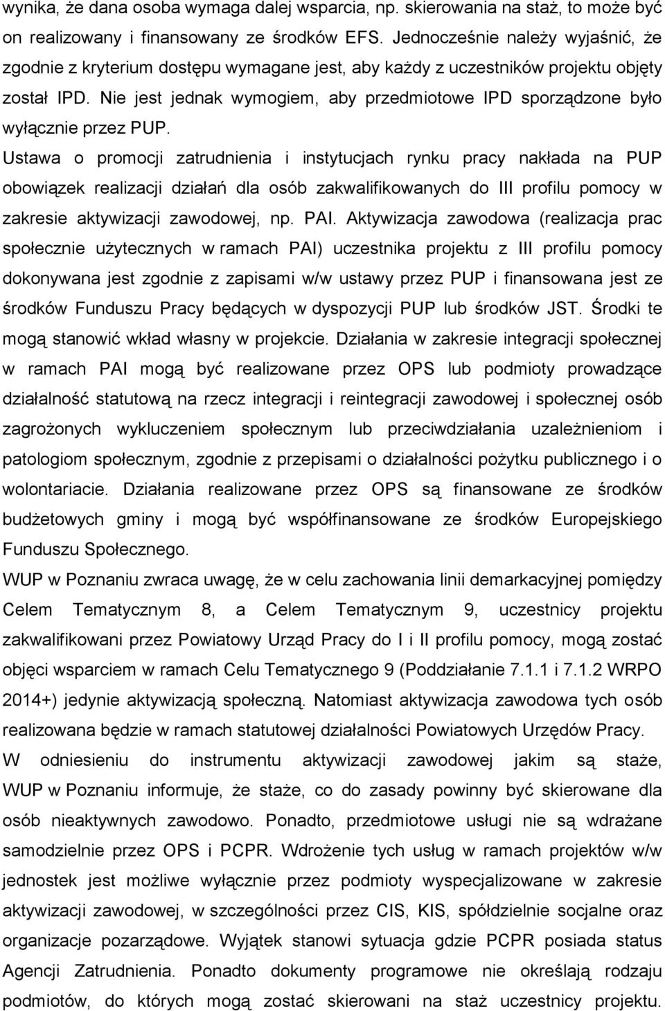 Nie jest jednak wymogiem, aby przedmiotowe IPD sporządzone było wyłącznie przez PUP.