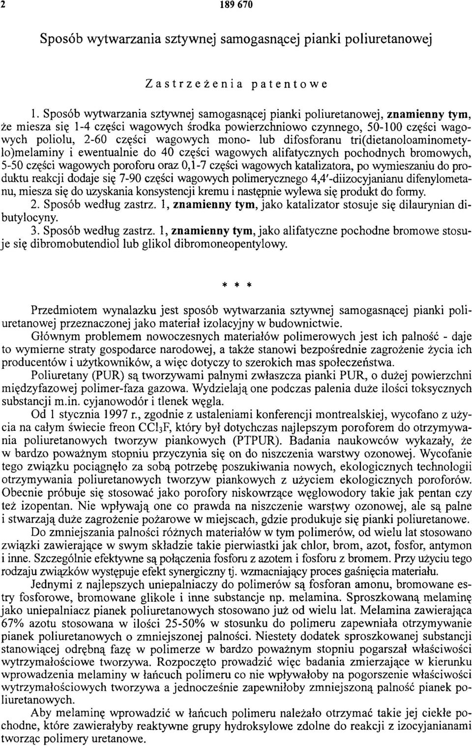 mono- lub difosforanu tri(dietanoloaminometyło)melaminy i ewentualnie do 40 części wagowych alifatycznych pochodnych bromowych, 5-50 części wagowych poroforu oraz 0,1-7 części wagowych katalizatora,