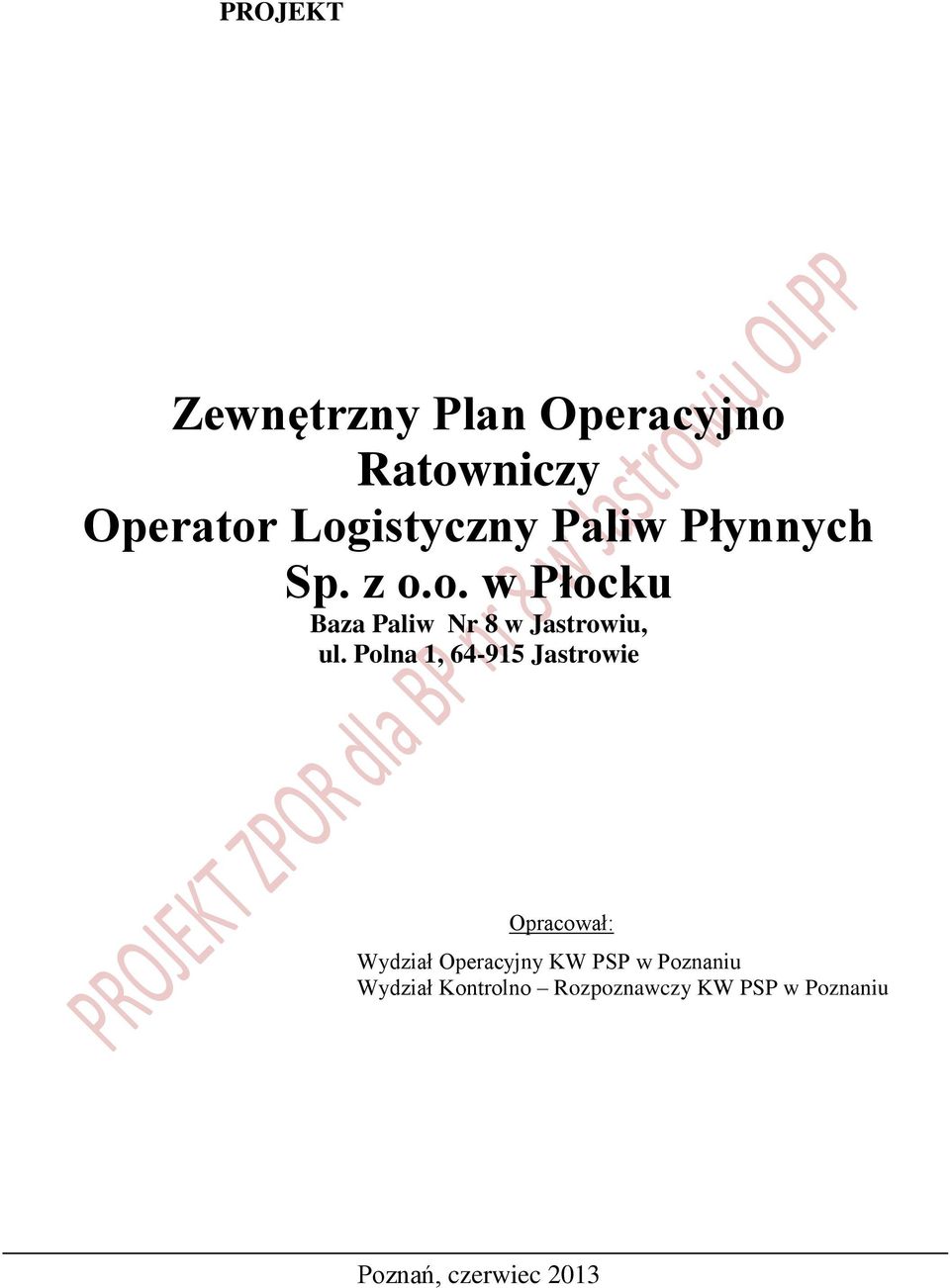 Polna 1, 64-915 Jastrowie Opracował: Wydział Operacyjny KW PSP w