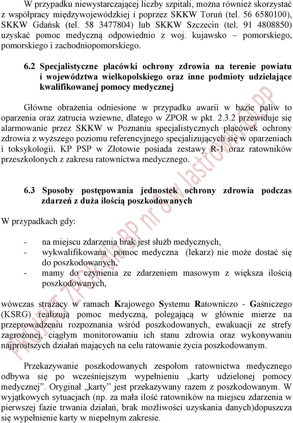 2 Specjalistyczne placówki ochrony zdrowia na terenie powiatu i województwa wielkopolskiego oraz inne podmioty udzielające kwalifikowanej pomocy medycznej Główne obrażenia odniesione w przypadku