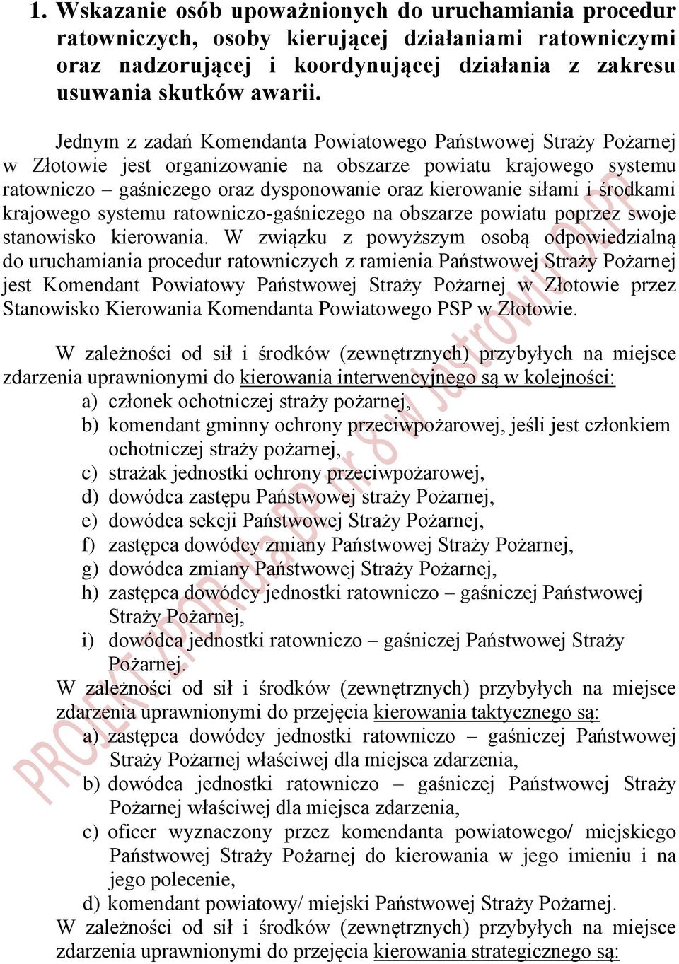 środkami krajowego systemu ratowniczo-gaśniczego na obszarze powiatu poprzez swoje stanowisko kierowania.