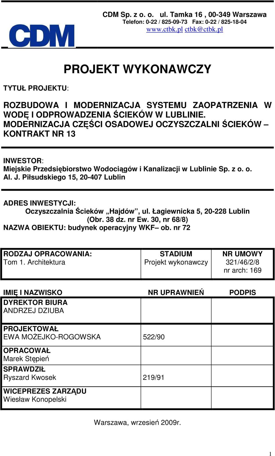 MODERNIZACJA CZĘŚCI OSADOWEJ OCZYSZCZALNI ŚCIEKÓW KONTRAKT NR 13 INWESTOR: Miejskie Przedsiębiorstwo Wodociągów i Kanalizacji w Lublinie Sp. z o. o. Al. J.