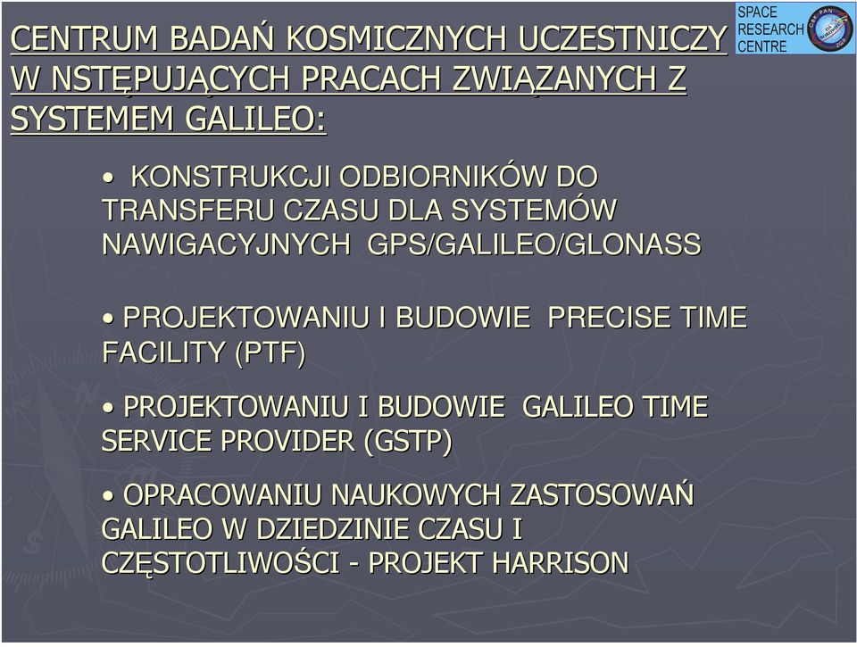 PROJEKTOWANIU I BUDOWIE PRECISE TIME FACILITY (PTF) PROJEKTOWANIU I BUDOWIE GALILEO TIME SERVICE
