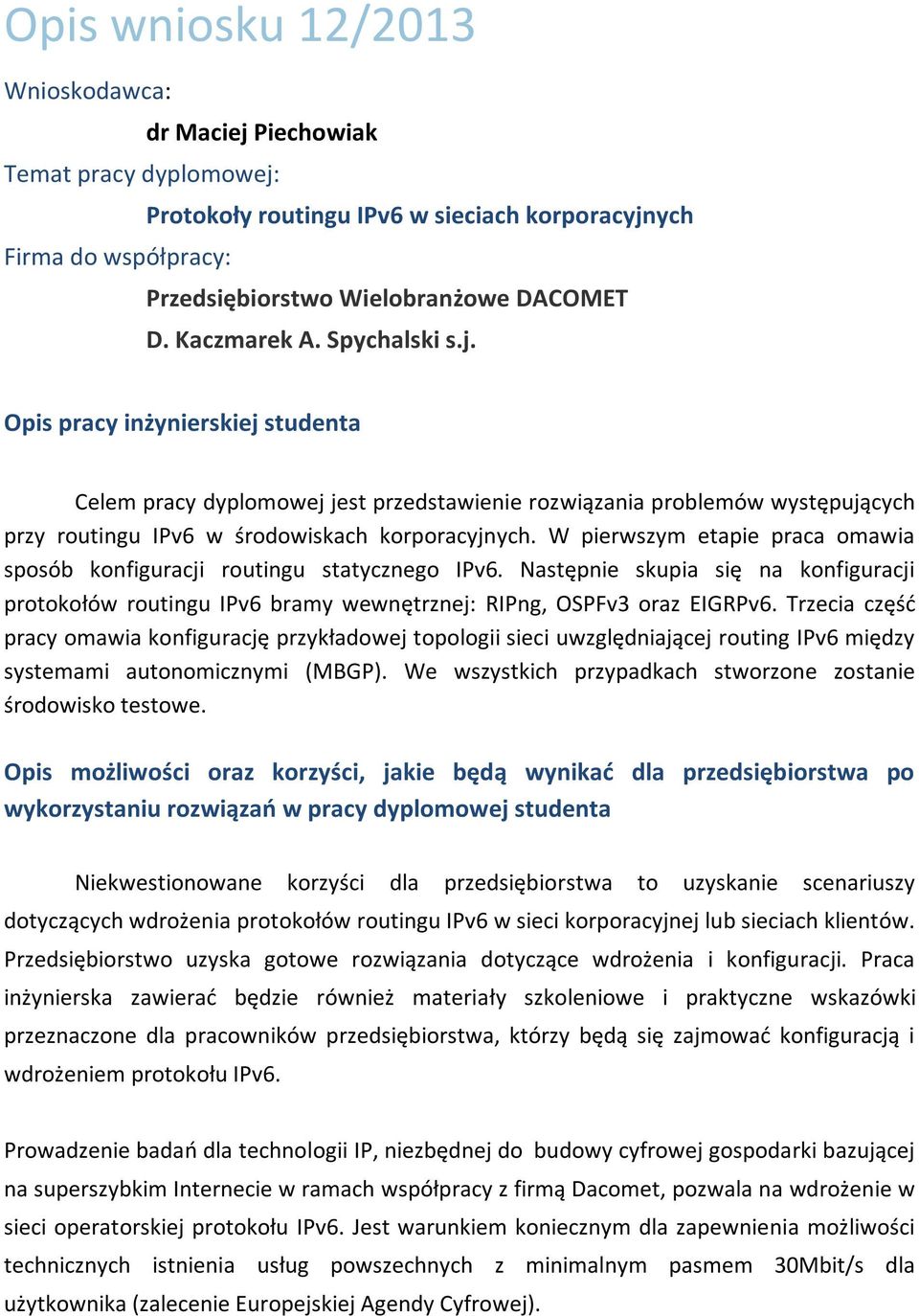 Trzecia część pracy omawia konfigurację przykładowej topologii sieci uwzględniającej routing IPv6 między systemami autonomicznymi (MBGP).