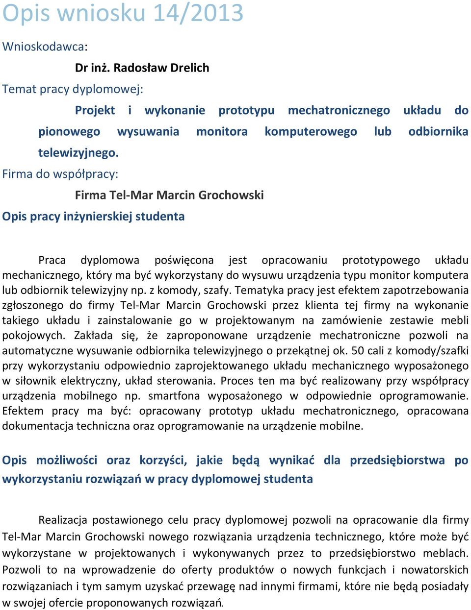 telewizyjny np. z komody, szafy.