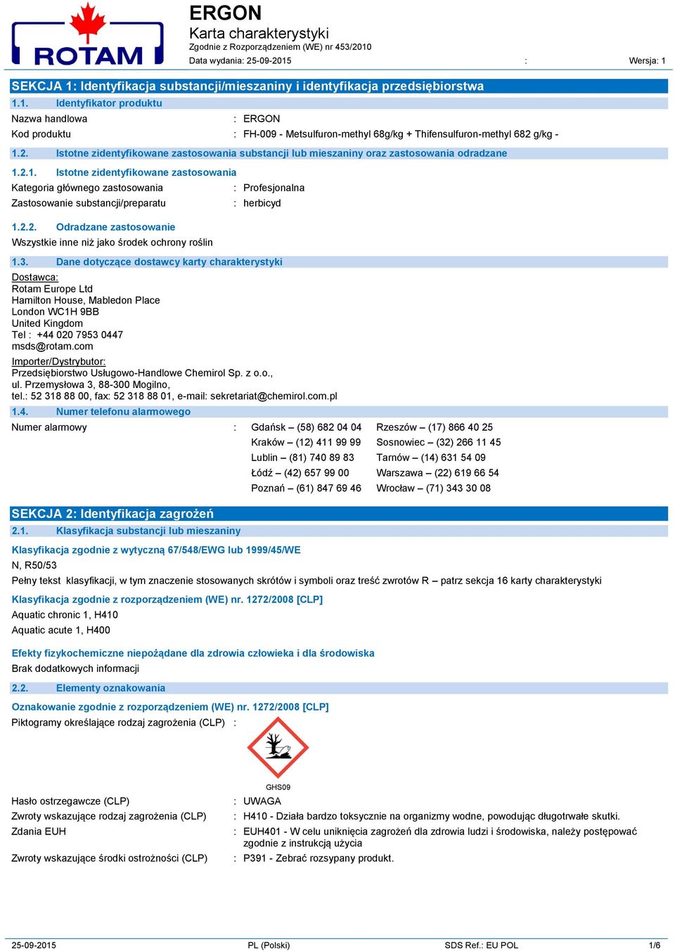 2.1. Istotne zidentyfikowane zastosowania Kategoria głównego zastosowania Zastosowanie substancji/preparatu 1.2.2. Odradzane zastosowanie Wszystkie inne niż jako środek ochrony roślin : Profesjonalna : herbicyd 1.