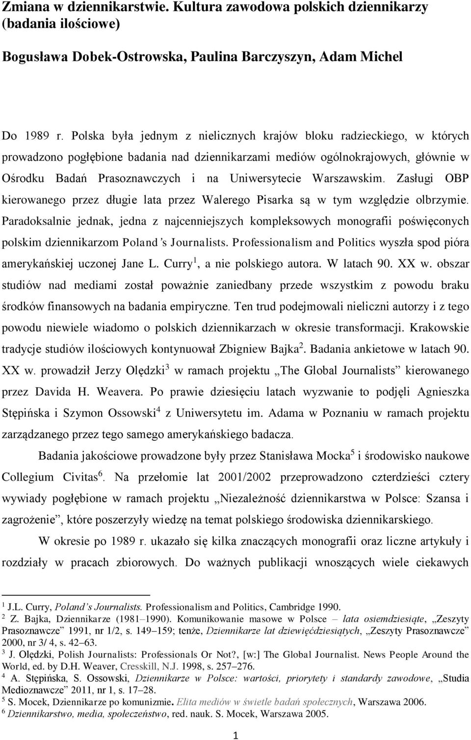 Uniwersytecie Warszawskim. Zasługi OBP kierowanego przez długie lata przez Walerego Pisarka są w tym względzie olbrzymie.