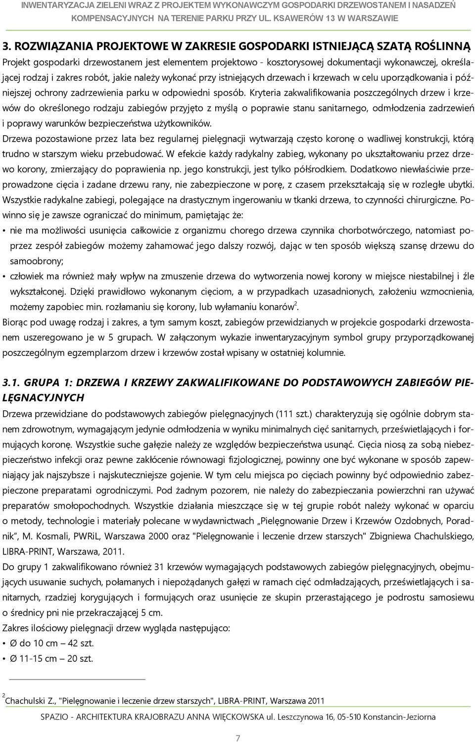 robót, jakie należy wykonać przy istniejących drzewach i krzewach w celu uporządkowania i późniejszej ochrony zadrzewienia parku w odpowiedni sposób.