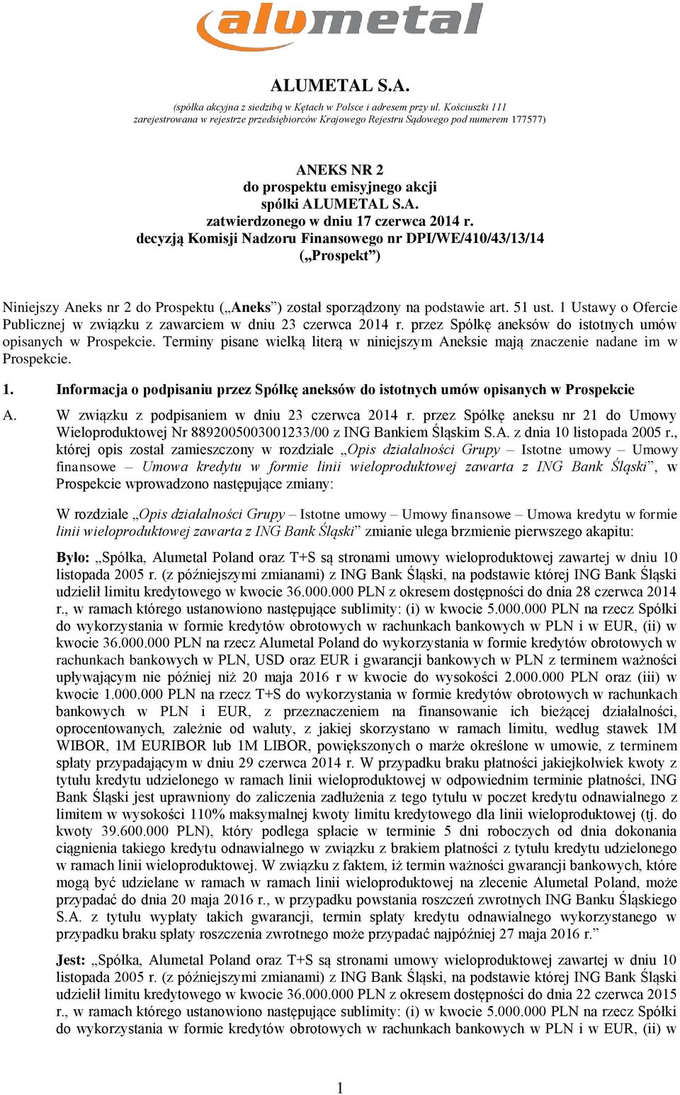 decyzją Komisji Nadzoru Finansowego nr DPI/WE/410/43/13/14 ( Prospekt ) Niniejszy Aneks nr 2 do Prospektu ( Aneks ) został sporządzony na podstawie art. 51 ust.