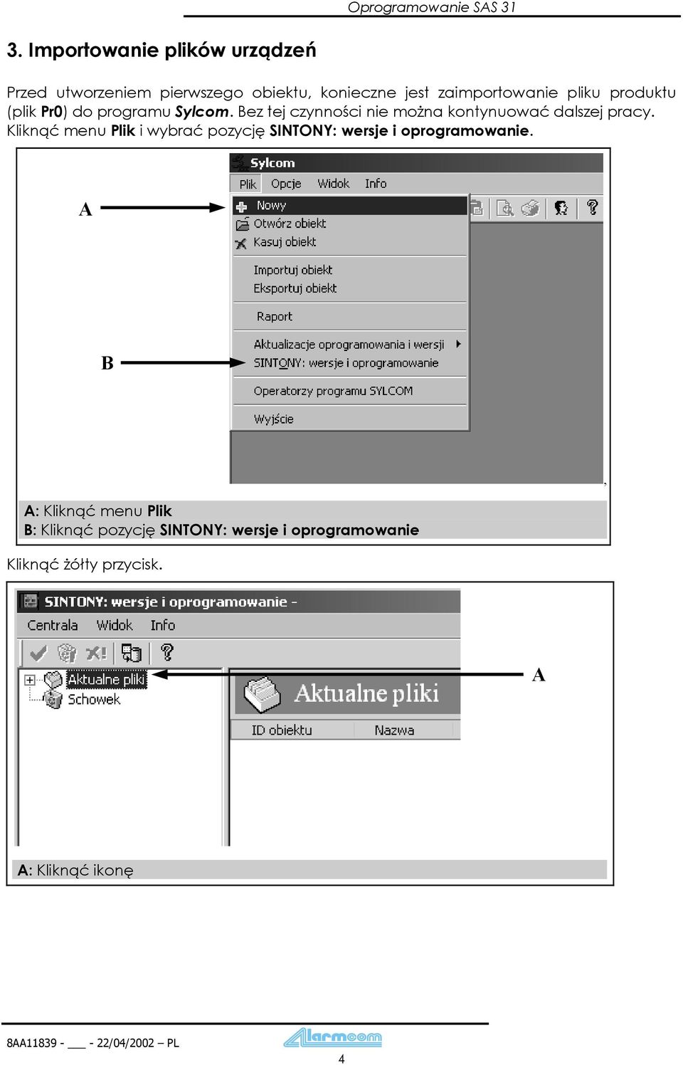 produktu (plik Pr0) do programu Sylcom. ez tej czynności nie można kontynuować dalszej pracy.